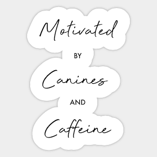 Motivated by canines and caffeine Sticker